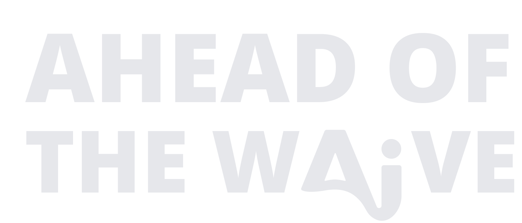 Ahead of the Wave AI
